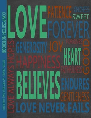Composition Notebook: 1 Corinthians 13 Love Never Fails 200 Seiten Band
