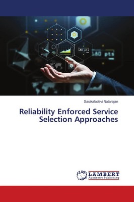 Sasikaladevi Natarajan | Reliability Enforced Service Selection Approaches