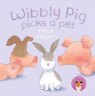 Wibbly Pig picks a pet: Mick