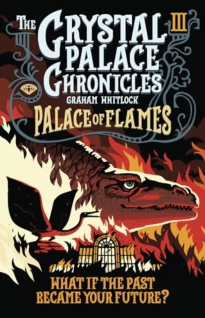 The Crystal Palace Chronicles 3 by Graham Whitlock (Paperback Book)