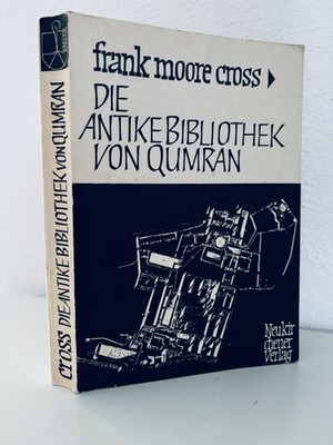 Frank Moore Cross - DIE ANTIKE BIBLIOTHEK VON QUMRAN UND DIE MODERNE BIBL. -KVR