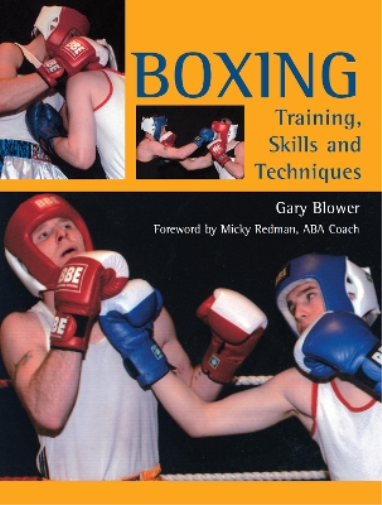 Gary Blower Boxing: Training, Skills and Techniques (Tascabile)
