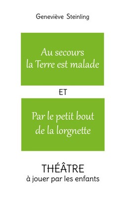 Geneviève Steinling | Au secours la Terre est malade ET Par le petit bout de...