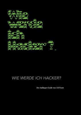 Wie werde ich Hacker? | Core | DE | Taschenbuch | 236 S. | Deutsch | 2025
