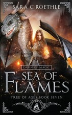 Dawn of Magic: Sea of Flames (Tree of Ages) by Roethle, Sara C. [Paperback]