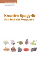Kreative Spagyrik Das Buch Der Rezepturen Hans-Josef Fritschi Taschenbuch 152 S.