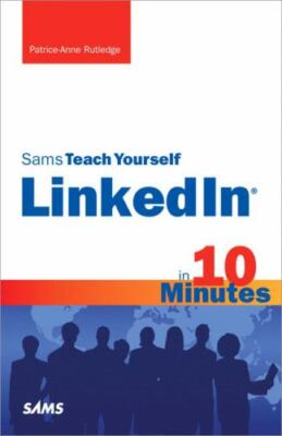 Sams Teach Yourself -- Minutes Ser.: Sams Teach Yourself LinkedIn in 10...