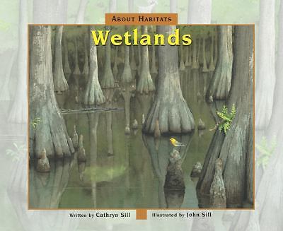 About Habitats: Wetlands by Sill, Cathryn