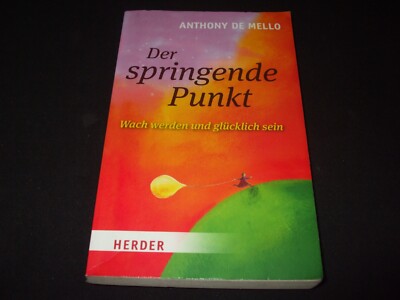 Anthony de Mello - Der springende Punkt - Wach werden und Glücklich sein
