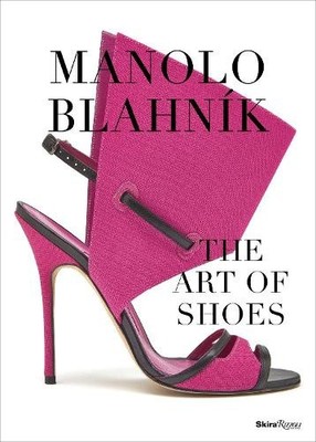 Manolo Blahnik: The Art of Shoes by Cristina Carrillo De Albornoz [Hardback]