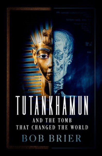 Tutankhamun and the Tomb that Changed the World by Bob  Brier (Hardback Book)