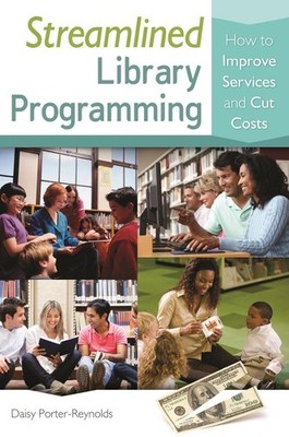 Streamlined Library Programming: How to Improve Services and Cut Costs by Daisy