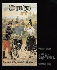 Ulreich Walter: Das Steyr-Waffenrad (Fahrrad-Geschichte) Bildband/Handbuch/Marke