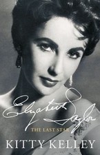 Elizabeth Taylor: The Last Star by Kelley, Kitty
