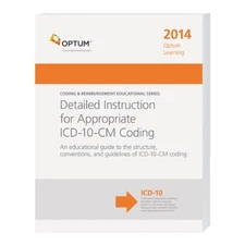 DETAILED INSTRUCTION FOR APPROPRIATE ICD-10-CM CODING 2014 By Optuminsight
