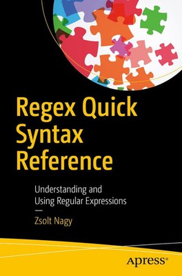 Regex Quick Syntax Reference Understanding and Using Regular Expressions Nagy xi