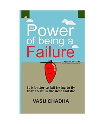 The Power Of Being A Failure: It Is Better To Fail Trying To Fly Than To Sit In 