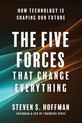 The Five Forces That Change Everything: How Technology is Shaping Our Future...