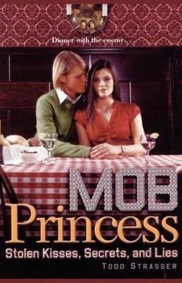 Todd Strasser Stolen Kisses, Secrets, and Lies (Taschenbuch) Mob Princess