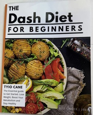 The Dash Diet For Beginners Best Choice 2021 The Essential Guide To Get Started