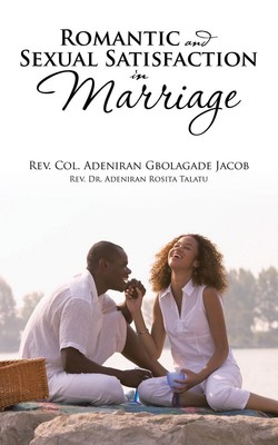 Rev. Col. Adeniran Gbolagade Jacob | Romantic and Sexual Satisfaction in...