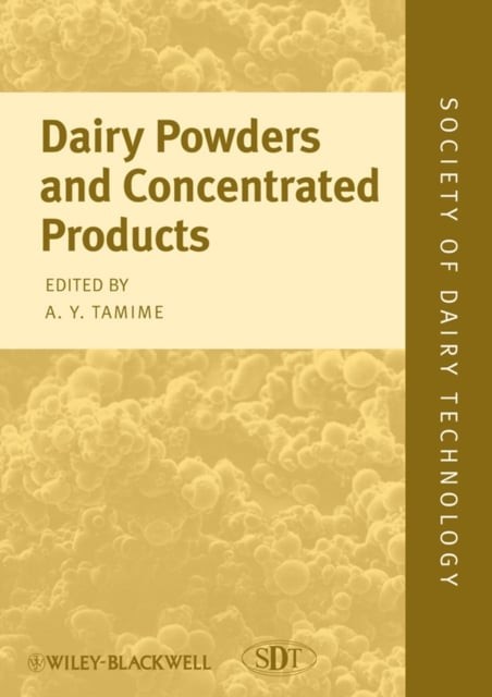 Dairy Powders and Concentrated Milk Products Tamime Hardback Wiley–Blackwell