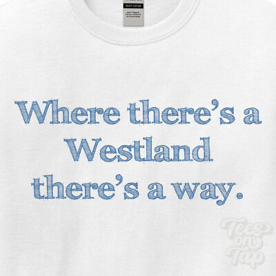 WHERE... WESTLAND THERE'S A WAY - WHITE T-SHIRT mens/womens name gift idea