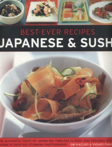 Best-Ever Recipes: Japanese and Sushi : The Authentic Taste of Japan: 100 ...