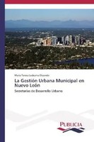 MaríA Teresa Ledezma Elizondo | La GestióN Urbana Municipal En Nuevo LeóN | Buch