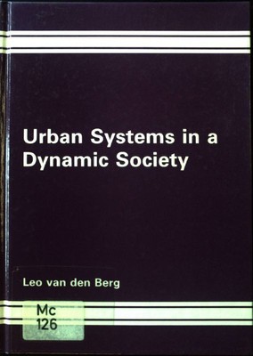 Urban Systems in a Dynamic Society; Berg, Leo van den: