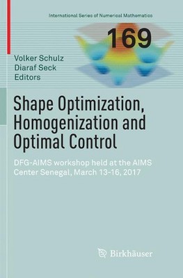 Shape Optimization, Homogenization and Optimal Control: DFG-AIMS workshop held a