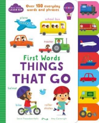 First Words Things That Go: Over 150 Everyday Words and Phrases (Sta - VERY GOOD