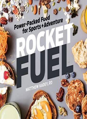 Rocket Fuel: Power-Packed Food for Sports and Adventure By Matt Kadey Rd - Afbeelding 1 van 1