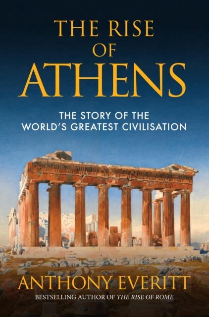 The Rise of Athens by Anthony Everitt (Paperback Book)