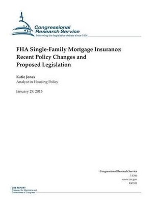 FHA Single-Family Mortgage Insurance: Recent Policy Changes and Proposed Legisla