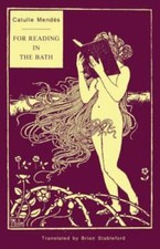 For Reading in the Bath 9781943813889 by Mendès, Catulle