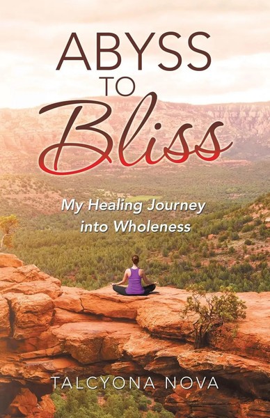 Abyss To Bliss | My Healing Journey Into Wholeness | Talcyona Nova | Taschenbuch-image