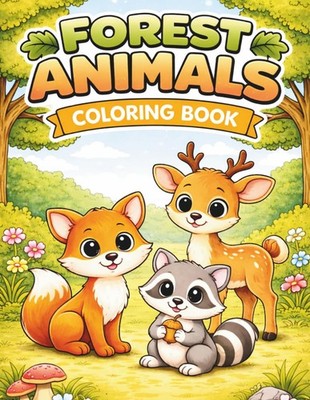 Forest Animals Coloring Book: Cute and Easy Coloring Pages for Kids Ages 3-5 (An