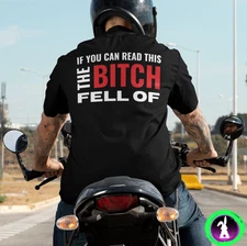 If You Can Read This The Bitch Fell Off Funny Biker T SHIRT Motorbike Motorcycle