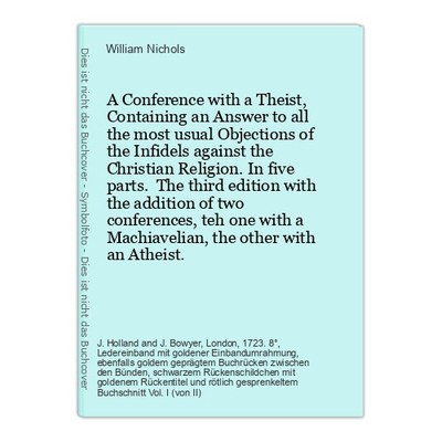 A Conference with a Theist, Containing an Answer to all the most usual Objection