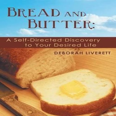 Bread and Butter A Self-Directed Discovery to Your Desired Life D