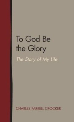 To God Be The Glory: The Story Of My Life
