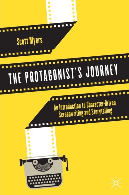 The Protagonist's Journey by Scott Myers (Paperback Book)