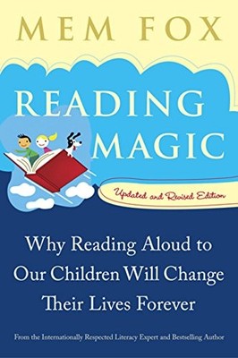Reading Magic: Why Reading Aloud to Our Children Will Change Their Lives Forever