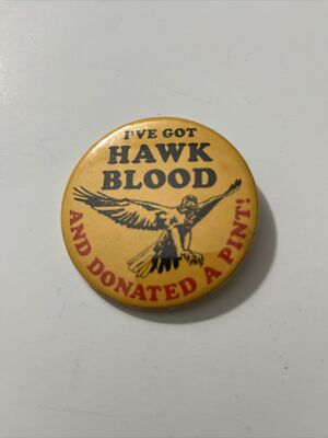 Vintage Button Pin 2.5  I ve Got Hawk Blood And Donated A Pint