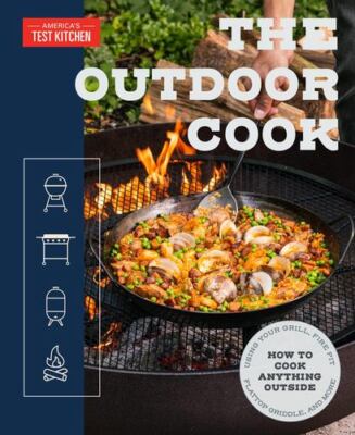 The Outdoor Cook: How to Cook Anything Outside Using Your Grill, Fire Pit, Fl...