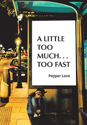 A Little Too Much . . . Too Fast by Love  New 9781982212940 Fast Free Shipping-