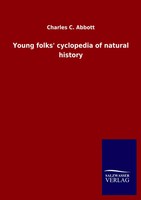 Charles C. Abbott | Young Folks' Cyclopedia Of Natural History | Taschenbuch