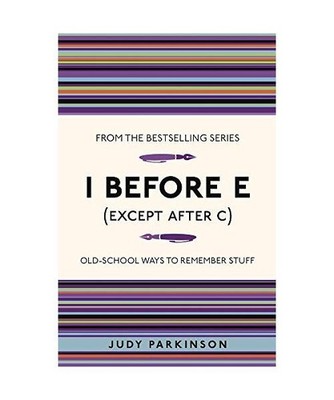 I Before E [Except After C]: Old-School Ways to Remember Stuff: Old-School Ways 