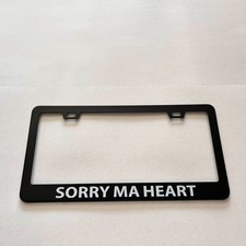 Funny Sorry Ma Heart Car License Plate Frame Universal Fit Free Ship Funny Sorry Ma Heart Car License Plate Frame Universal Fit Free Ship